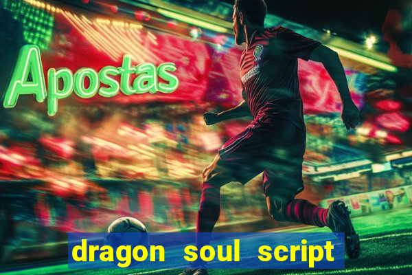 dragon soul script no key